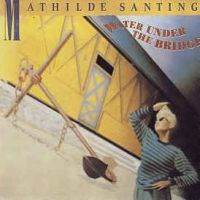 Mathilde Santing - Water Under the Bridge